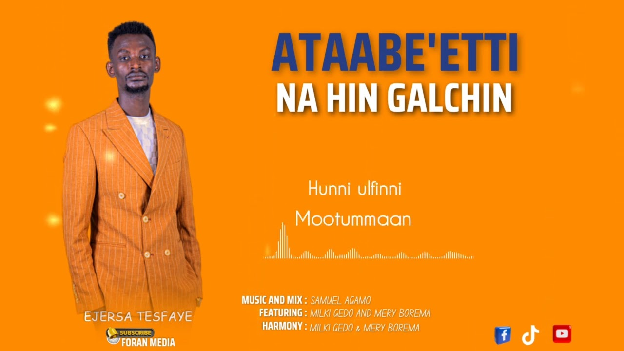 #ATAABE'ETTI_NA_HIN_GALCHIN Ejersa Tesfaye @Foranmedia @lenanmedia @girmagedo4467