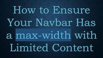 How to Ensure Your Navbar Has a max-width with Limited Content