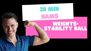 20 minute Hamstrings  : Weights  & Stability ball