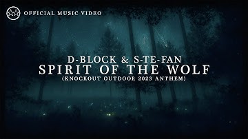 D-Block & S-te-Fan - Spirit Of The Wolf (Knockout Outdoor 2023 Anthem) (Official Video)