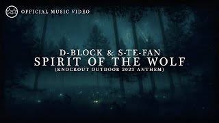 D-Block &amp; S-te-Fan - Spirit Of The Wolf (Knockout Outdoor 2023 Anthem) (Official Video)