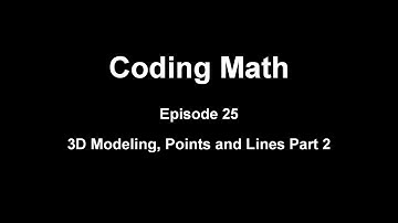 Coding Math: Episode 25 - 3D Modeling, Points and Lines Part 2
