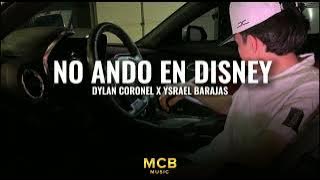 No Ando En Disney - Dylan Coronel X Ysrael Barajas (Corridos2023)