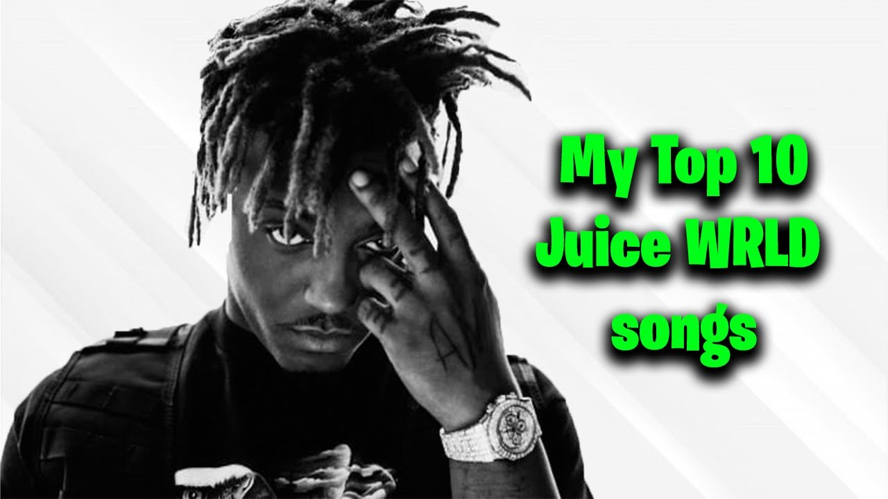 My Top 10 Juice WRLD songs YouTube
