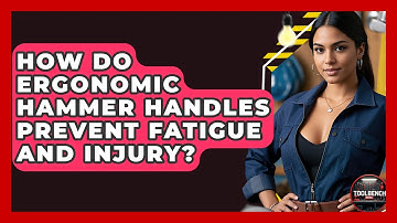 How Do Ergonomic Hammer Handles Prevent Fatigue And Injury? - ToolBench Pros