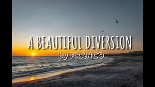 Video thumbnail of "A Beautiful Diversion by Franco (Lyric Video #19)"