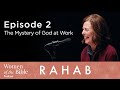 Rahab: The Mystery of God at Work (Episode 2)