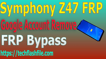 Symphony Z47 FRP Bypass Symphony Z47 FRP Google Account Remove