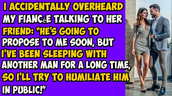 I accidentally overheard my fiancée talking to her friend: “He's going to propose to me soon, but