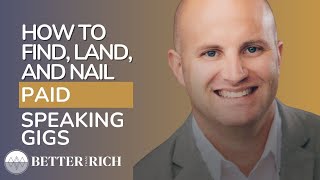 How To Be A Successful Speaker: Insider's Guide with Grant Baldwin | The Better Than Rich Show Ep 48
