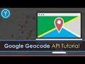 Google Geocode API & JavaScript Tutorial