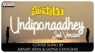 Undiporaadhey Sad Version Cover Song By Arnav Arya & Sapna Chugani Hushaaru Songs
