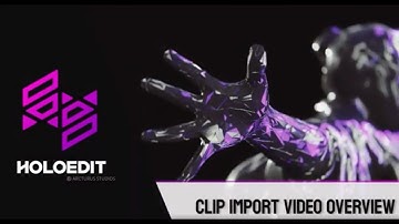 HoloEdit Tutorial: Key Topics - Import Clip