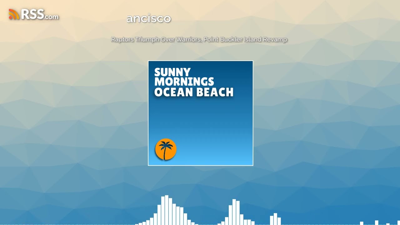 Raptors Triumph Over Warriors, Point Buckler Island Revamp