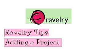 Ravelry Tips   Adding a Project