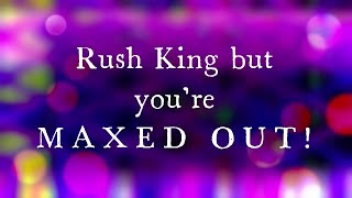 Rush King but youre MAXED OUT (In The Hall Of The Russian King REMIX)