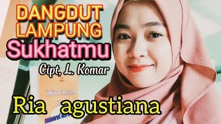 SUKHATMU. Cipt, L. Komar / Voc, Ria Agustiana. Produksi Studio 16 Kalianda