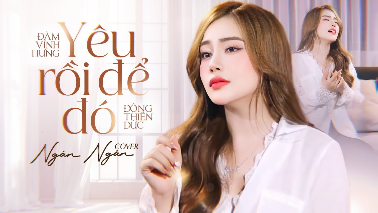 Yêu Rồi Để Đó - Đàm Vĩnh Hưng x Đông Thiên Đức | Ngân Ngân Cover | Người luồn kim, người se chỉ …