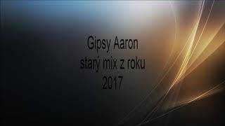 Gipsy Aaron - Mix náladovek z roku 2017