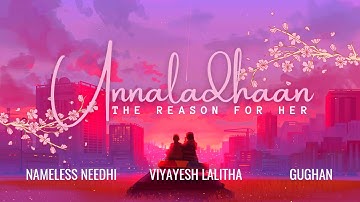 Unnaladhaan_The Reason For Her (Official Lyrical Video)_Ft.Viyayesh Lalitha
