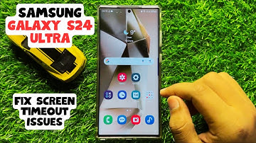 How to Fix Screen Timeout Issues Samsung Galaxy S24 Ultra