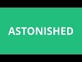 How To Pronounce Astonished - Pronunciation Academy