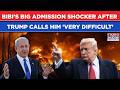 US IRAN DEAL: Israel PM Netanyahu's Big Admission Shocker After Trump Calls Him 'Very Difficult'