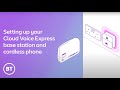 Setting up your Cloud Voice Express base station and cordless phone ○ BT Business