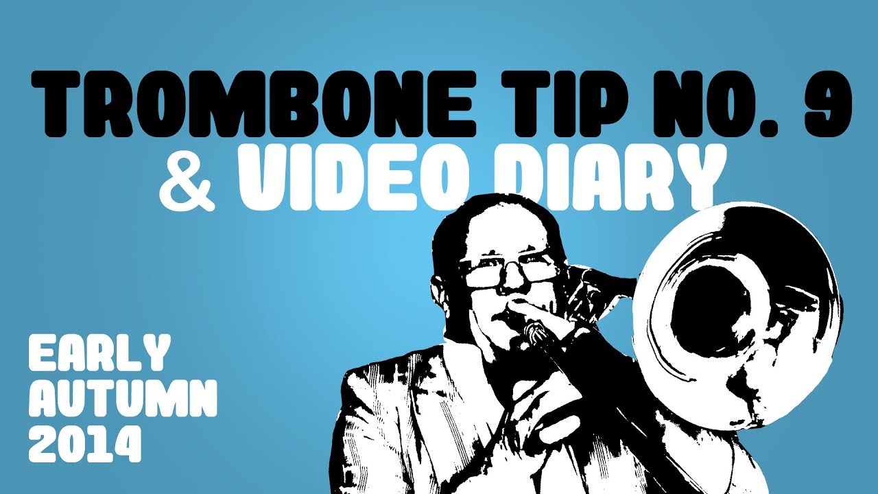 Christian Lindberg Trombone Tip no 9 and Video Diary Early Autumn