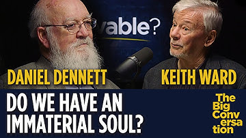 Do we have an immaterial soul? Daniel Dennett vs Keith Ward