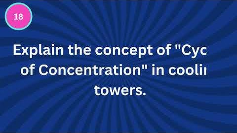 Explain the concept of "Cycles of Concentration" in cooling towers.