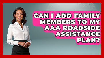 Can I Add Family Members To My AAA Roadside Assistance Plan? - Auto Coverage Explained