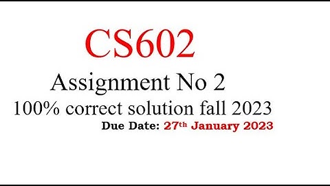cs602 Assignment no 2 || solution fall 2022|| 100% correct solution to get full marks|cs602