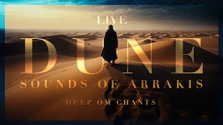 🔴  DUNE, Sounds of Arrakis. Deep OM Chants | LIVE | 🎧 ASMR 2024 🎧