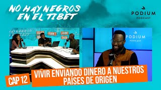 No hay negros en el Tíbet | Capítulo 12 - VIVIR ENVIANDO DINERO A NUESTROS PAÍSES DE ORIGEN