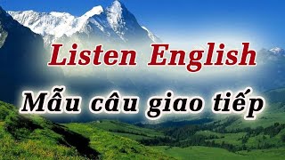 Listen english _ Mẫu câu giao tiếp tiếng anh _ Tiếng anh giao tiếp thông dụng