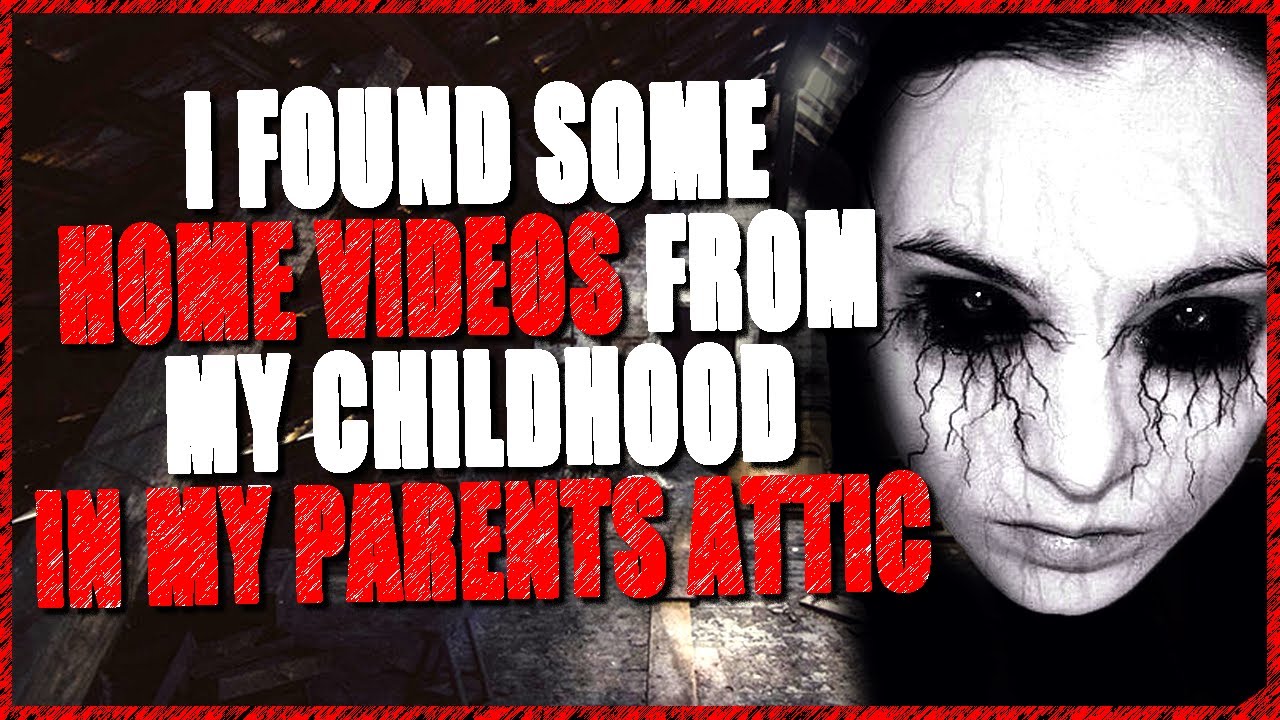 I found some home videos from my childhood in my parents attic | r/NoSleep | CreepyPasta