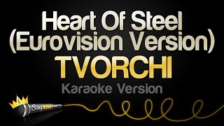 TVORCHI - Heart Of Steel (Eurovision Version) (Karaoke Version)