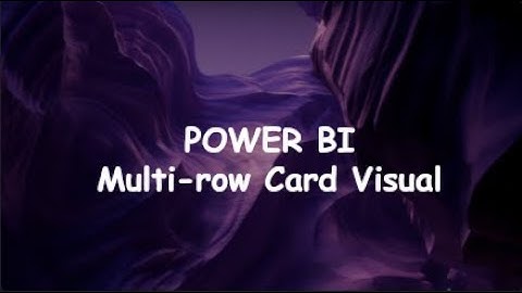 Power BI Tutorial on how to create a Multi row Card Visual