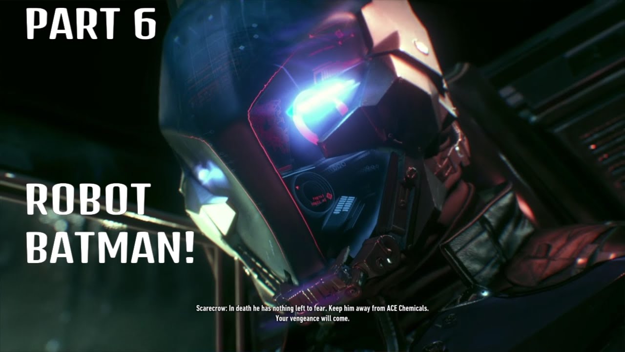 ROBOT BATMAN! - Batman Arkham Knight | Playthrough Part 6 - YouTube