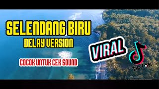 Selendang Biru Versi Delay Viral TikTok , Cocok Untuk Cek Sound !!