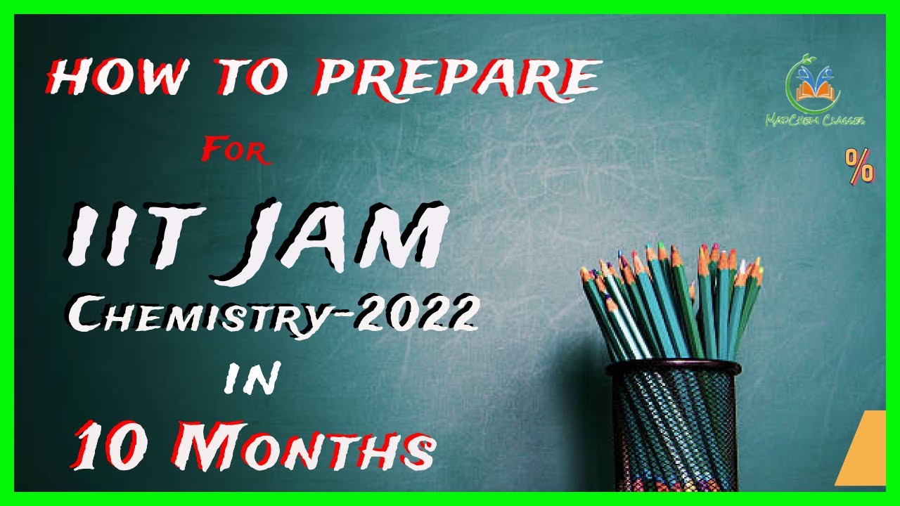 How to Prepare for IIT JAM Chemistry 2022| 𝐒𝐲𝐥𝐥𝐚𝐛𝐮𝐬| 𝐁𝐨𝐨𝐤𝐬| Study Plan | MadChem Classes