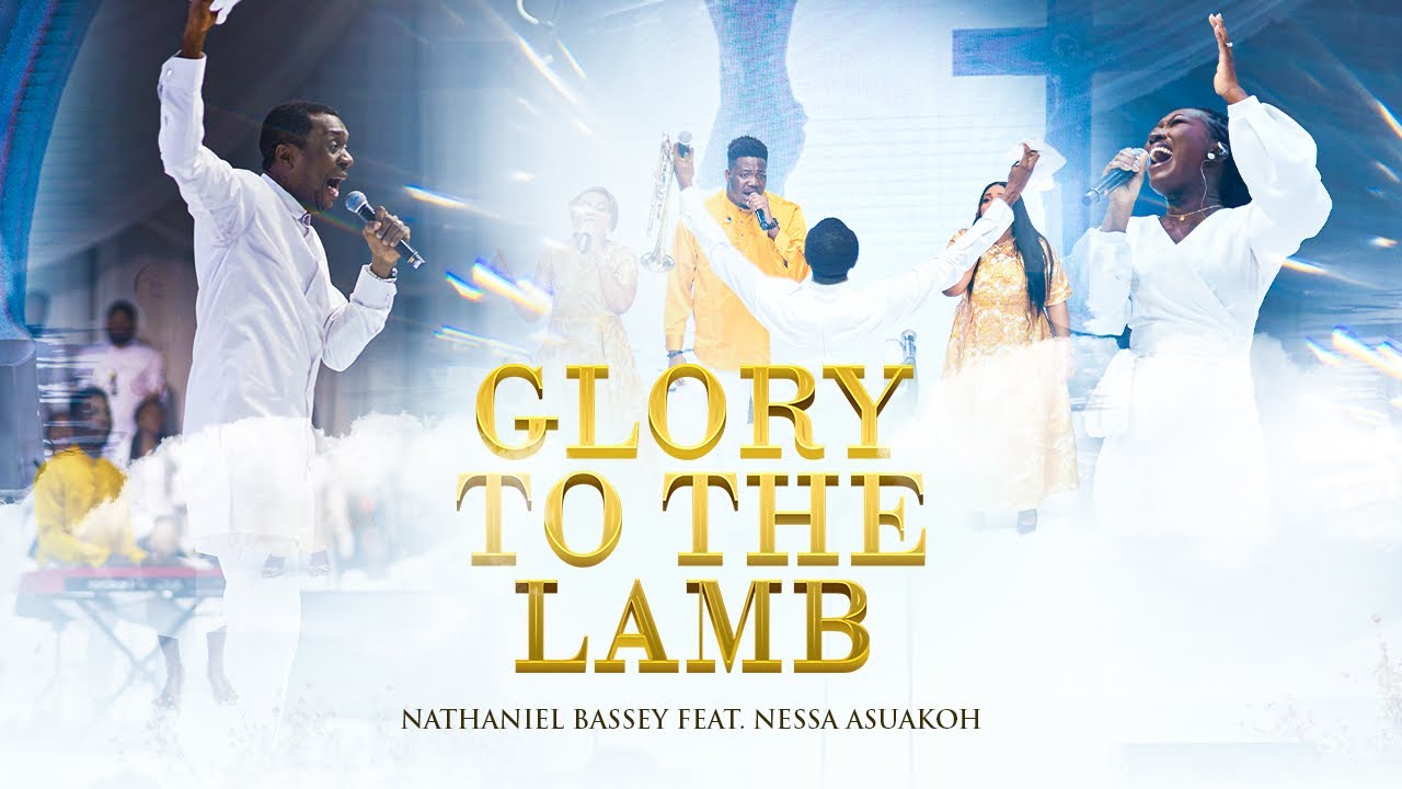 GLORY TO THE LAMB | NATHANIEL BASSEY feat. NESSA ASUAKOH |   
