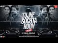 Tujhe Sochta Hoon Remix BreakUp Dj Vishal Jodhpur Love Mix Kk