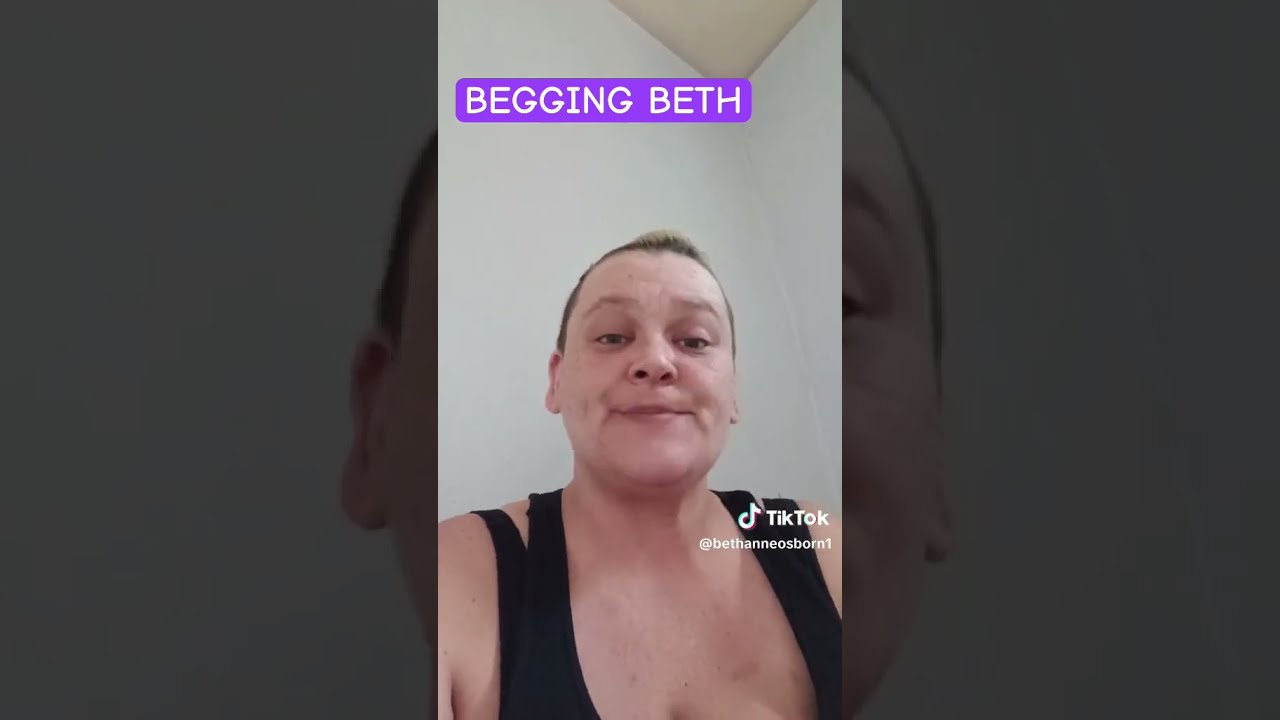 Beth Begging For Everything TikTok Scammer Beggar EBeggar BegTok