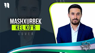 Mashxurbek - Kel Kor Cover Version