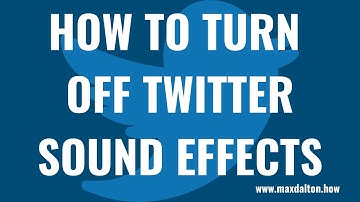 How to Turn Off Twitter Sound Effects