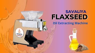 How To Extract Flax seeds Oil | Flax Seeds Oil Making Machine | Savaliya Mini Oil Expeller Machine