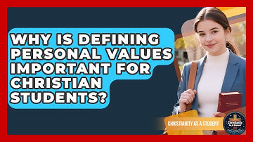 Why Is Defining Personal Values Important For Christian Students? - Christianity As A Student