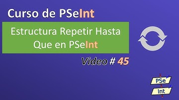 45. Estructura Repetir Hasta Que en PSeInt - Definición